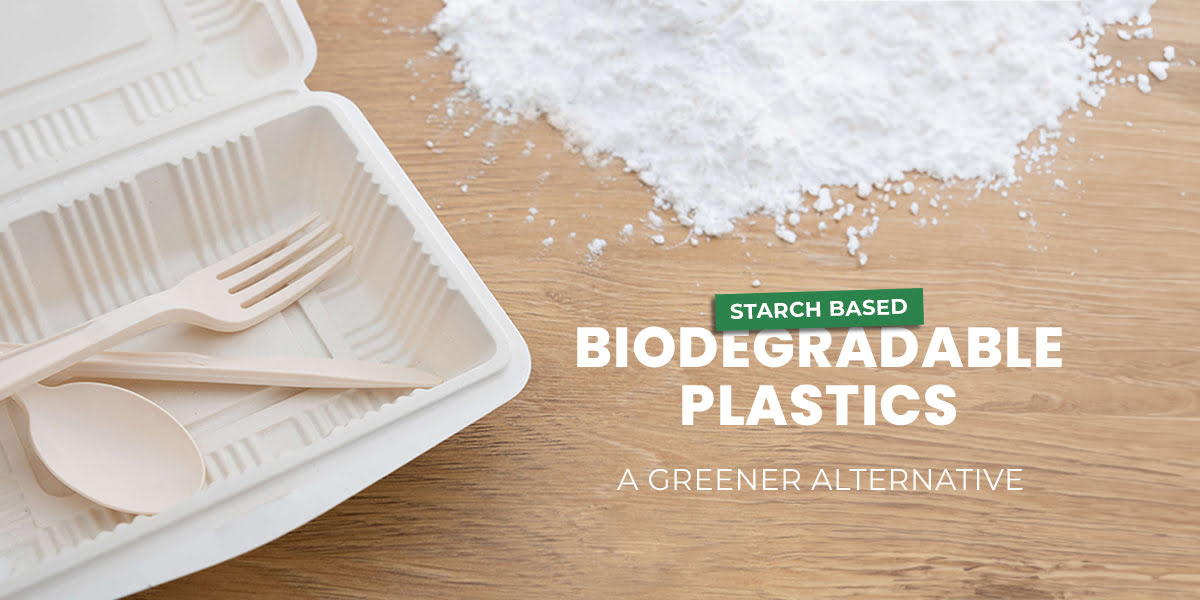 Starch-Based Biodegradable Plastics A Greener Alternative