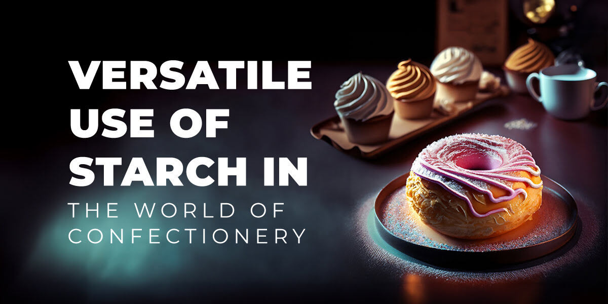 Use of Starch in the World of Confectionery