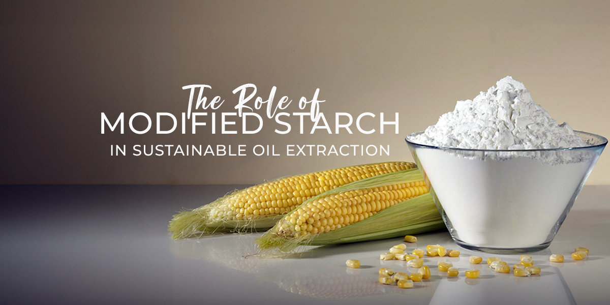 The Role of modified Starch in Sustainable Oil Extraction