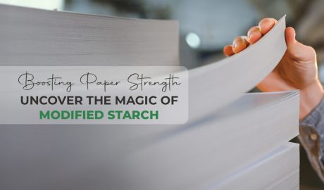 Boosting Paper Strength Uncover the Magic of Modified Starch